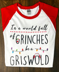 “In a World Full of Grinches, Be a Griswold” 3/4 Sleeve Shirt